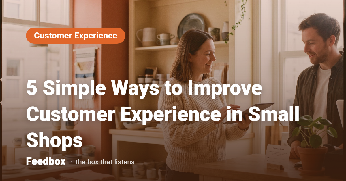 5 Simple Ways to Improve Customer Experience in Small Shops