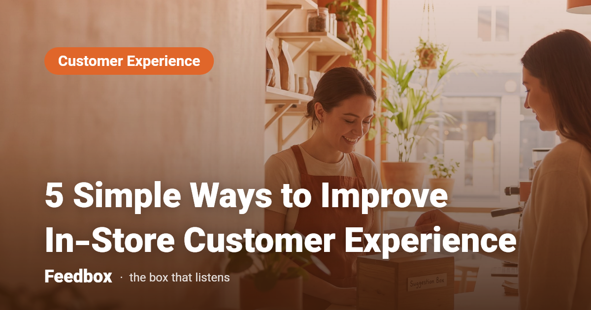 5 Simple Ways to Improve In-Store Customer Experience