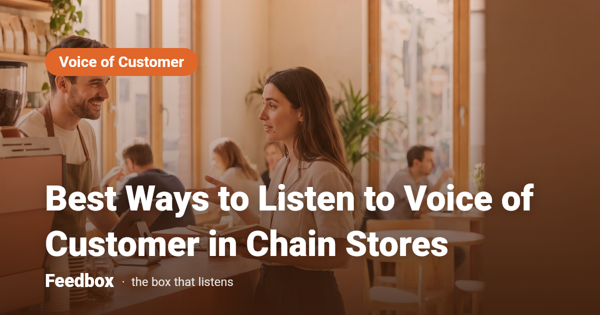 Best Ways to Listen to Voice of Customer in Chain Stores