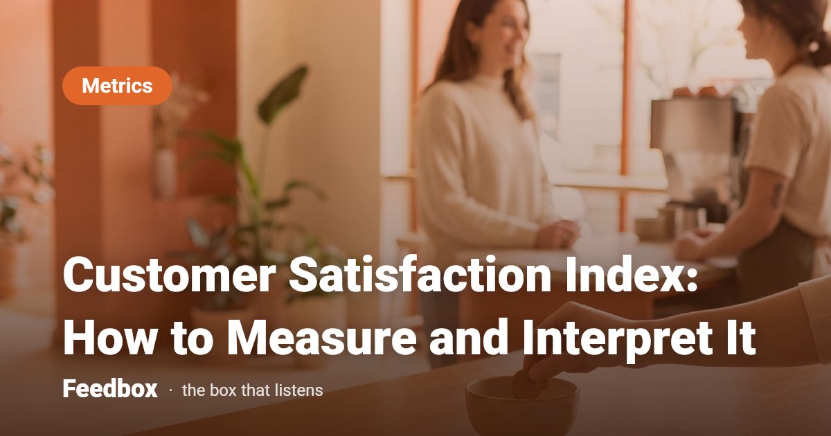 Customer Satisfaction Index: How to Measure and Interpret It