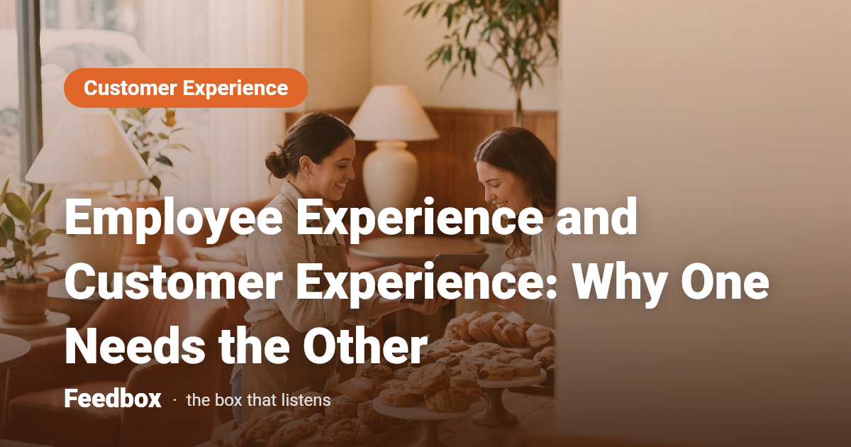 Employee Experience and Customer Experience: Why One Needs the Other