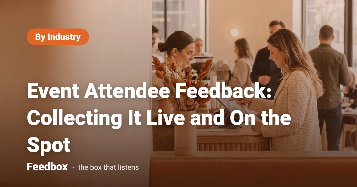 Event Attendee Feedback: Collecting It Live and On the Spot