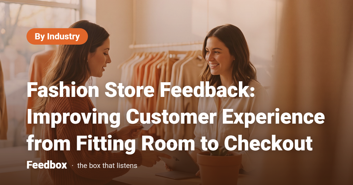 Fashion Store Feedback: Improving Customer Experience from Fitting Room to Checkout