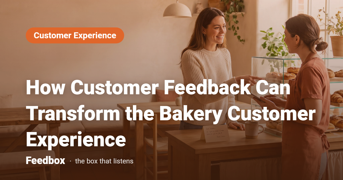 How Customer Feedback Can Transform the Bakery Customer Experience
