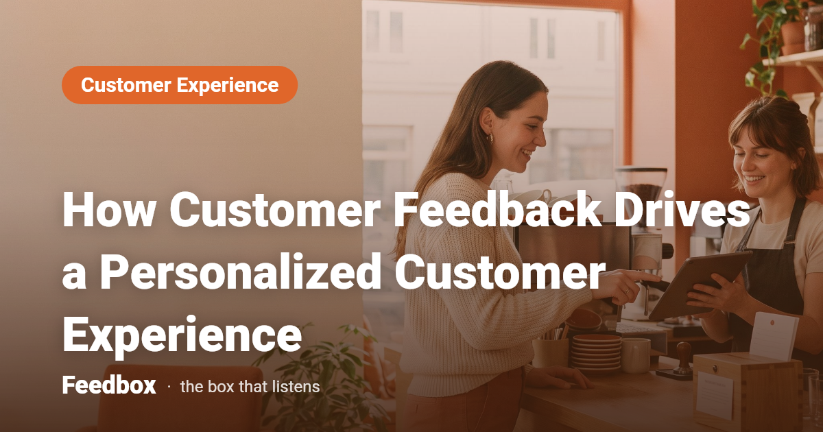 How Customer Feedback Drives a Personalized Customer Experience
