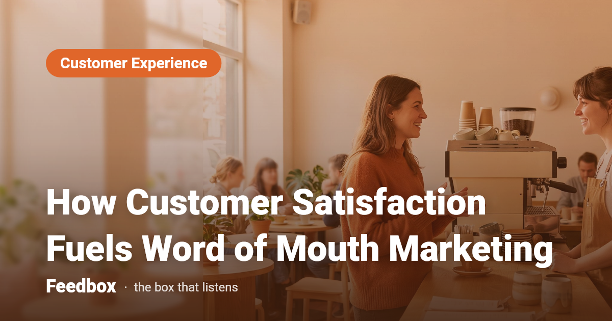How Customer Satisfaction Fuels Word of Mouth Marketing