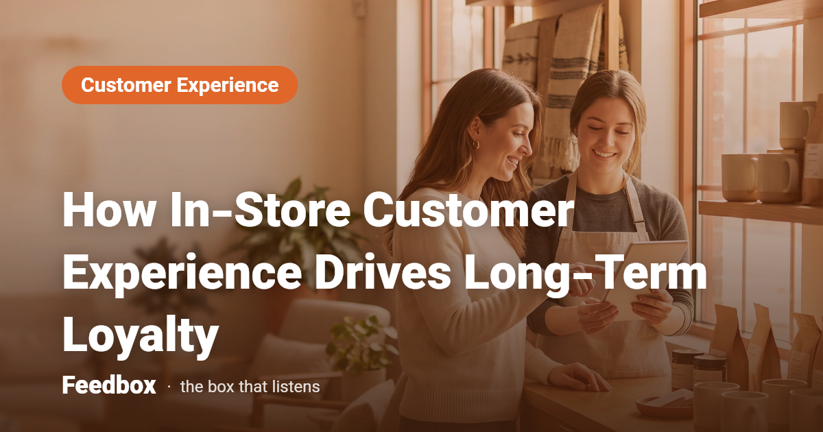 How In-Store Customer Experience Drives Long-Term Loyalty