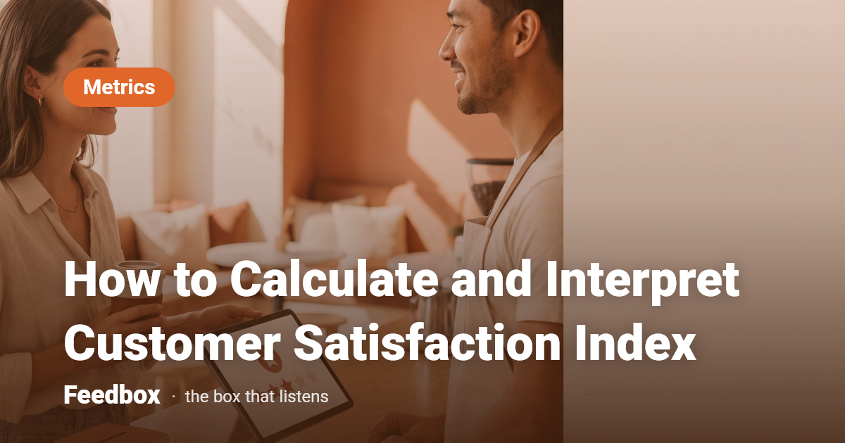 How to Calculate and Interpret Customer Satisfaction Index