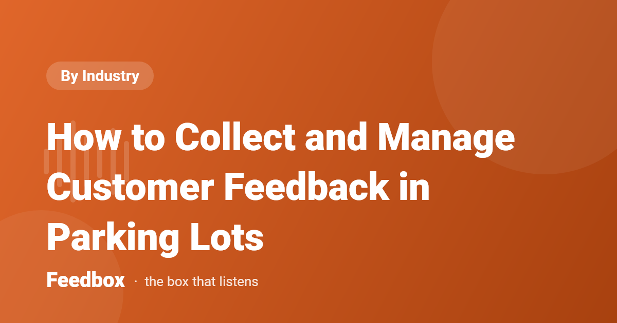 How to Collect and Manage Customer Feedback in Parking Lots