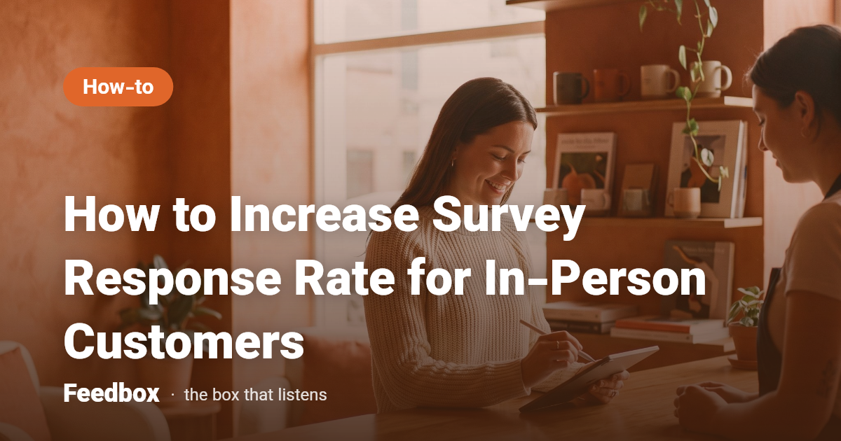 How to Increase Survey Response Rate for In-Person Customers