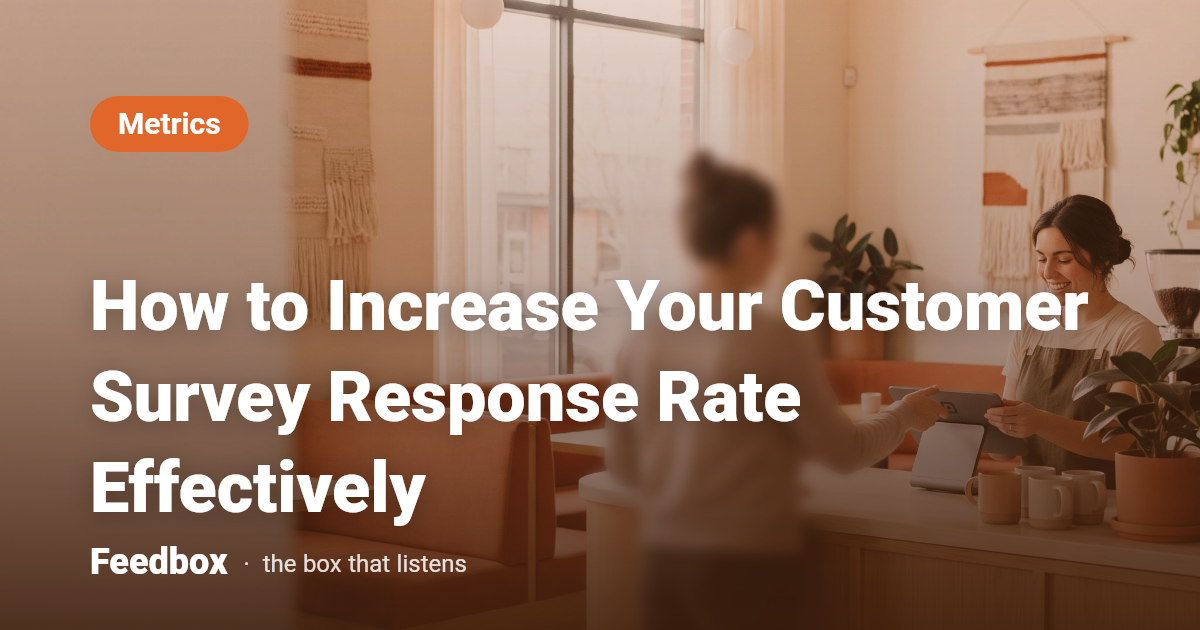 How to Increase Your Customer Survey Response Rate Effectively