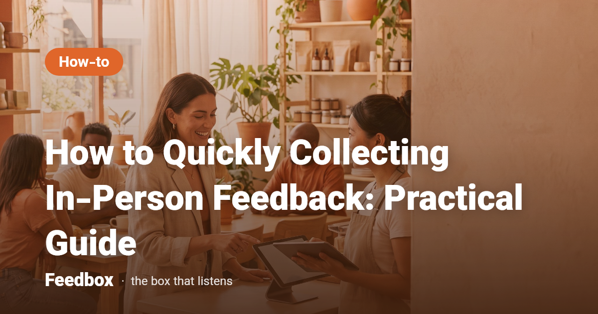 How to Quickly Collecting In-Person Feedback: Practical Guide