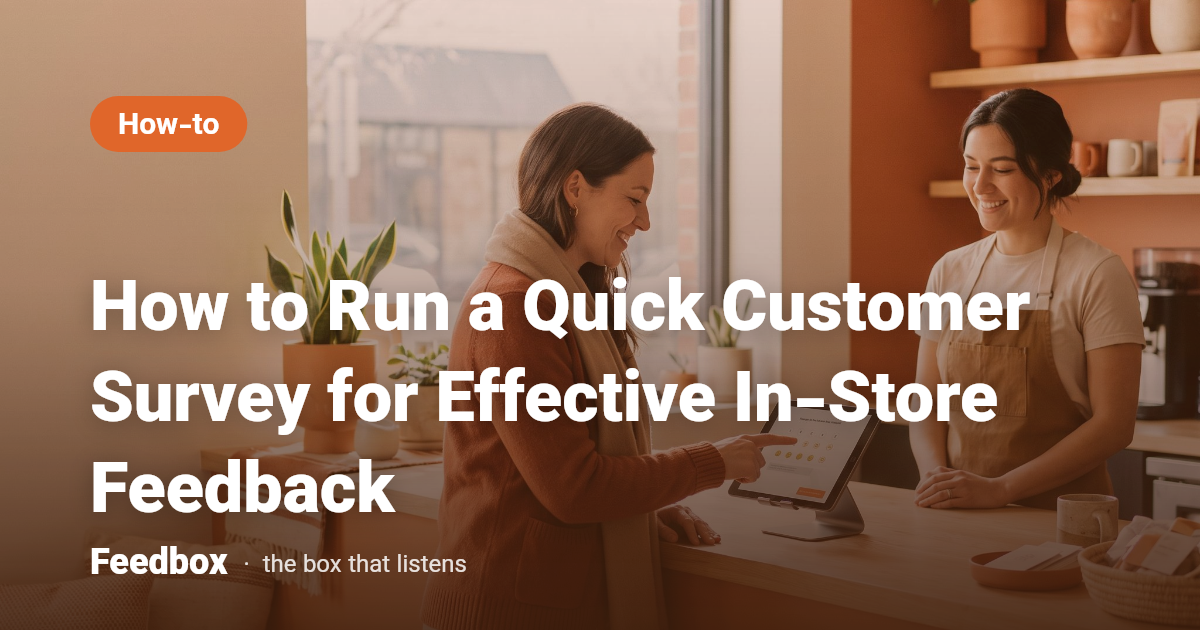 How to Run a Quick Customer Survey for Effective In-Store Feedback