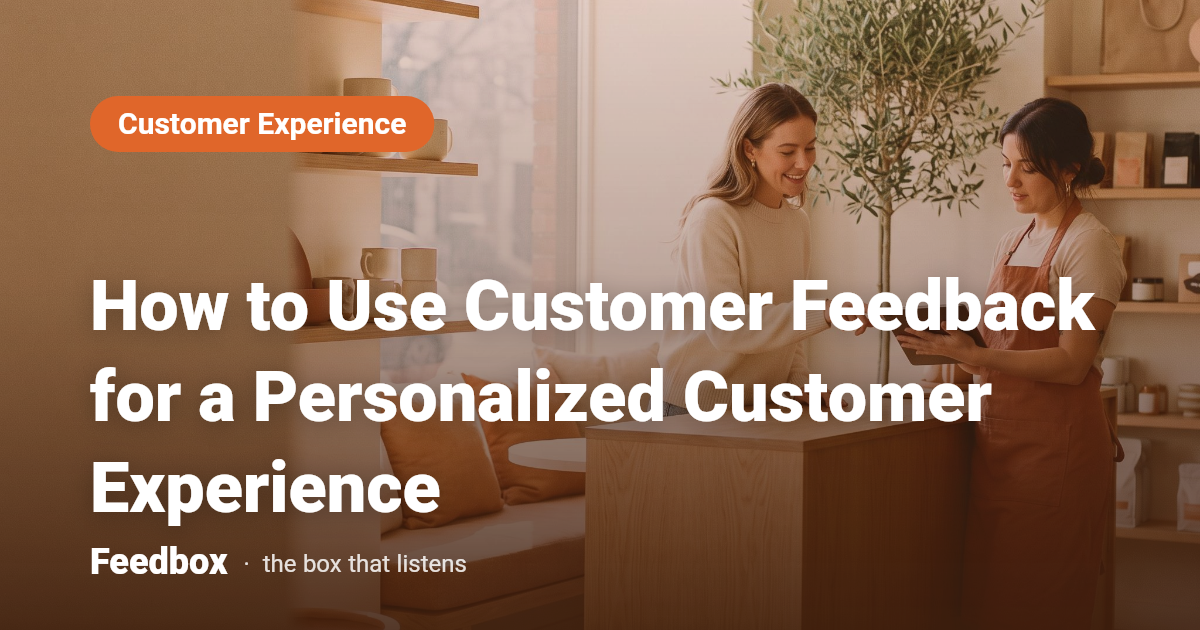 How to Use Customer Feedback for a Personalized Customer Experience