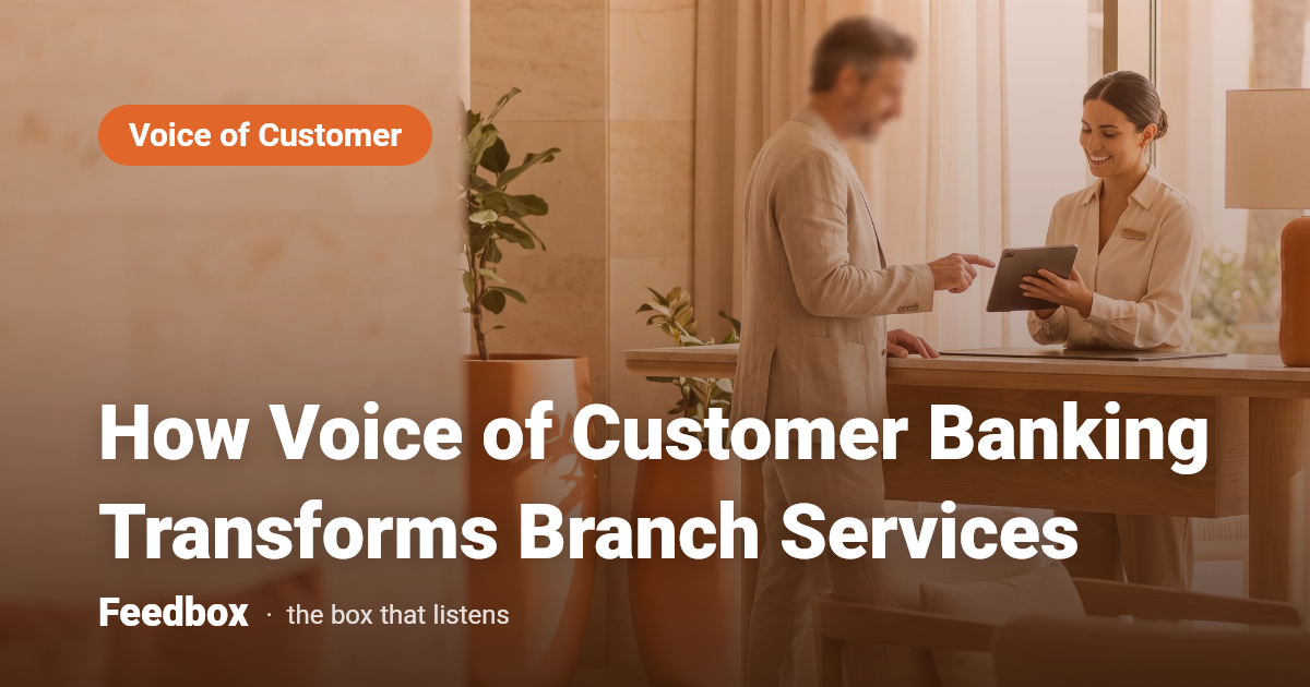 How Voice of Customer Banking Transforms Branch Services