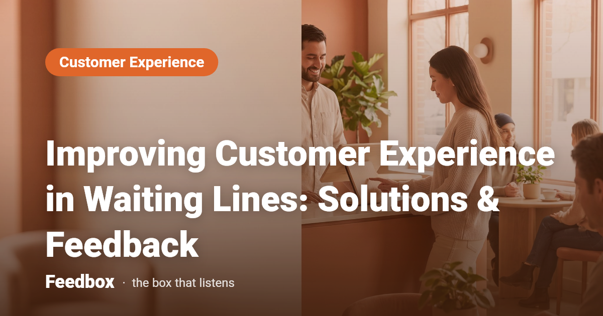 Improving Customer Experience in Waiting Lines: Solutions & Feedback