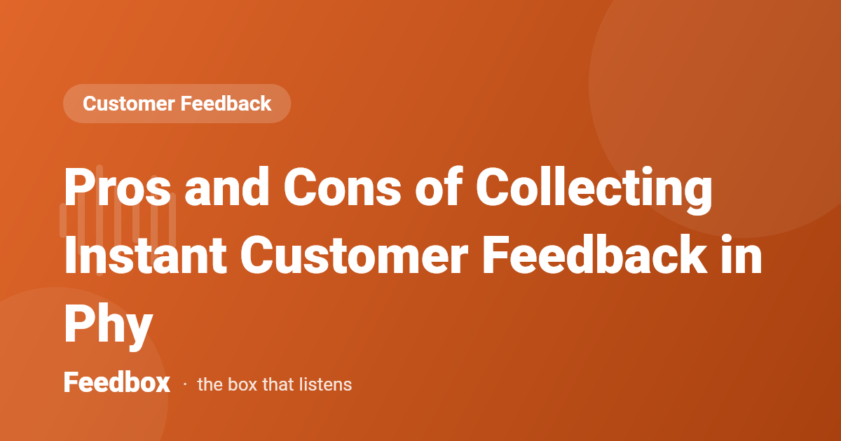 Pros and Cons of Collecting Instant Customer Feedback in Phy