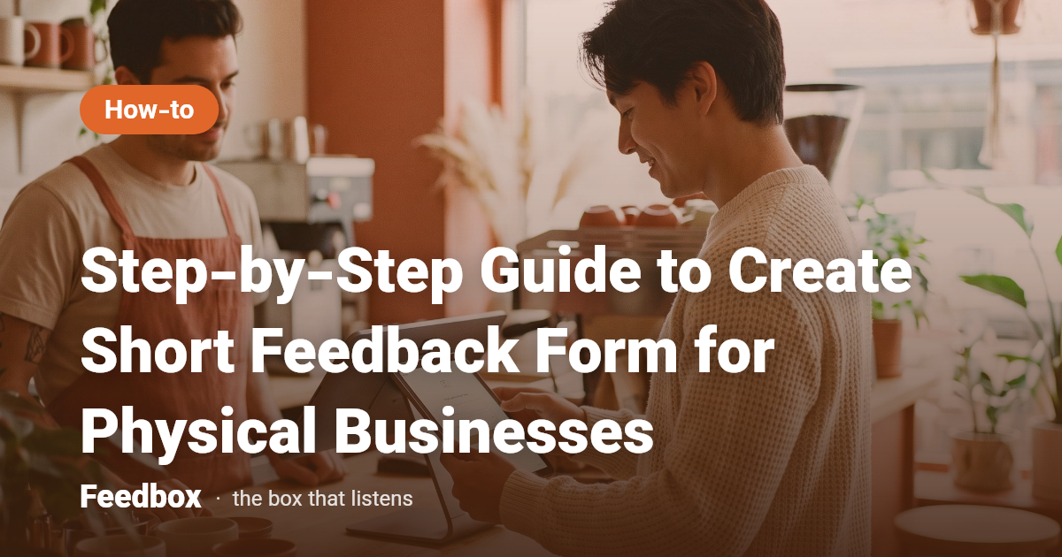 Step-by-Step Guide to Create Short Feedback Form for Physical Businesses