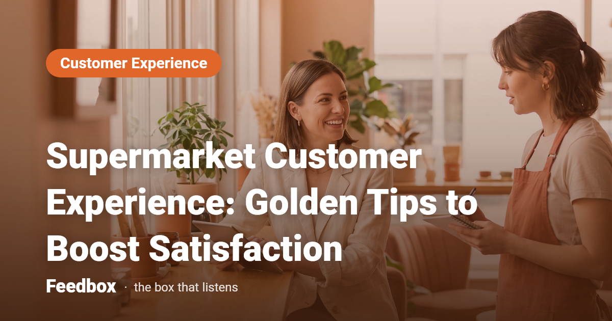 Supermarket Customer Experience: Golden Tips to Boost Satisfaction
