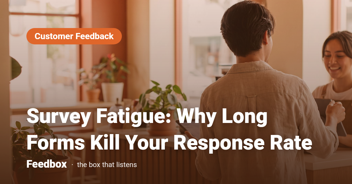 Survey Fatigue: Why Long Forms Kill Your Response Rate