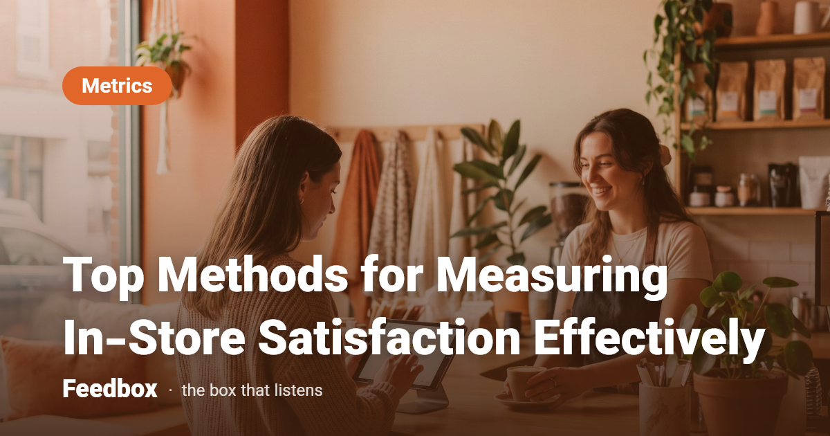 Top Methods for Measuring In-Store Satisfaction Effectively