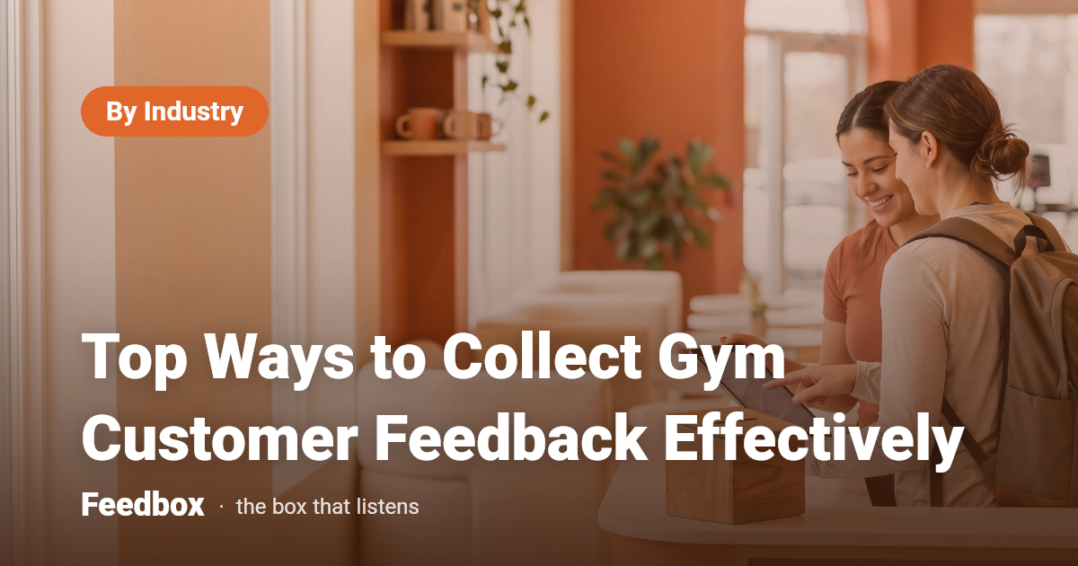 Top Ways to Collect Gym Customer Feedback Effectively