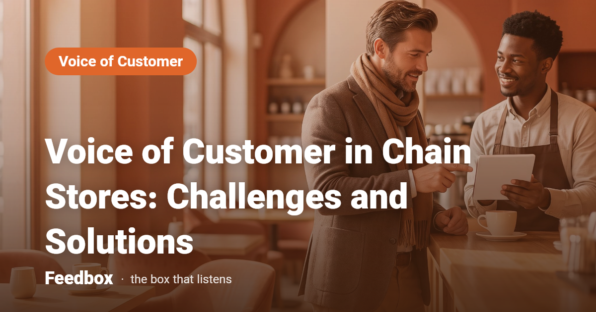 Voice of Customer in Chain Stores: Challenges and Solutions