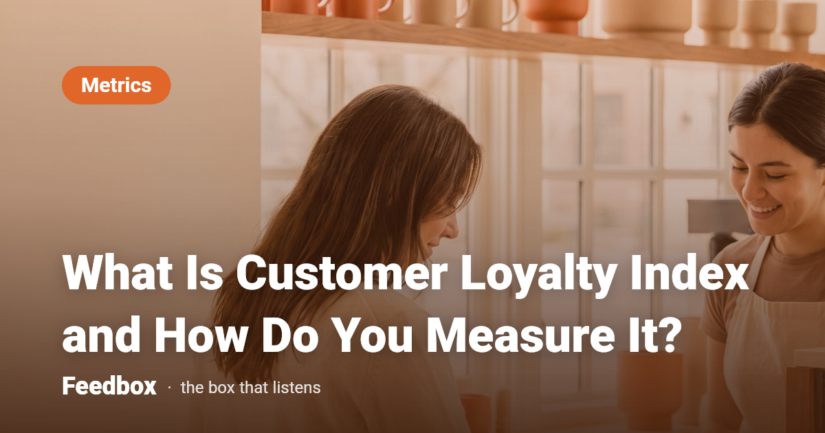 What Is Customer Loyalty Index and How Do You Measure It?