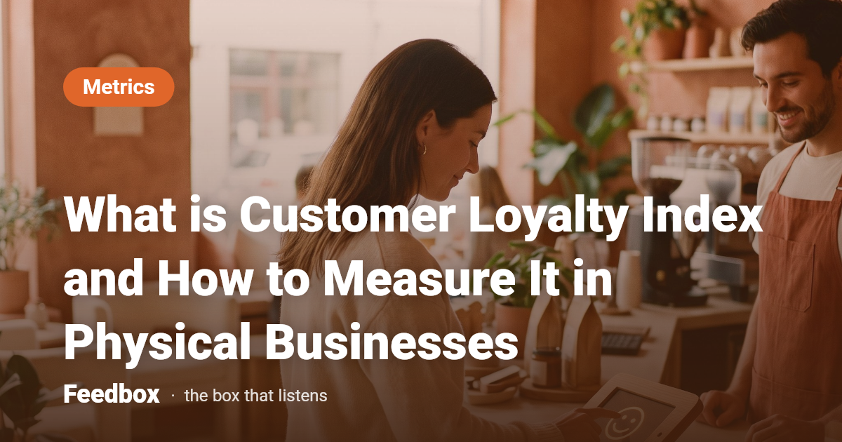 What is Customer Loyalty Index and How to Measure It in Physical Businesses