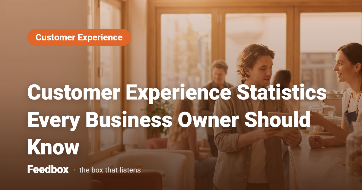 Customer Experience Statistics Every Business Owner Should Know