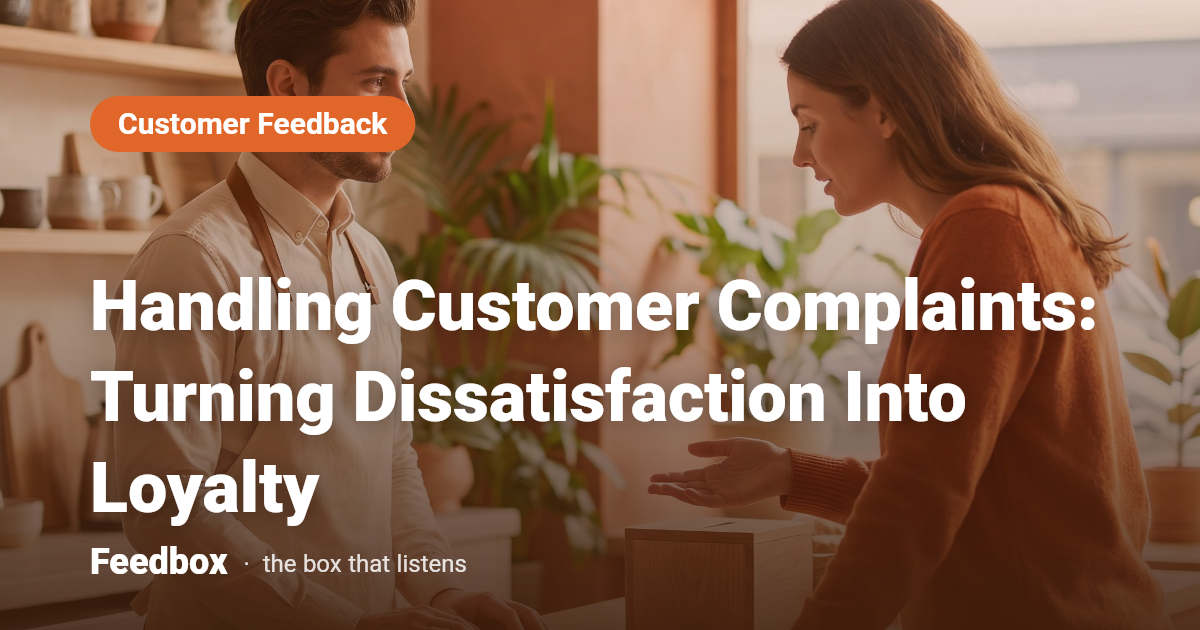 Handling Customer Complaints: Turning Dissatisfaction Into Loyalty