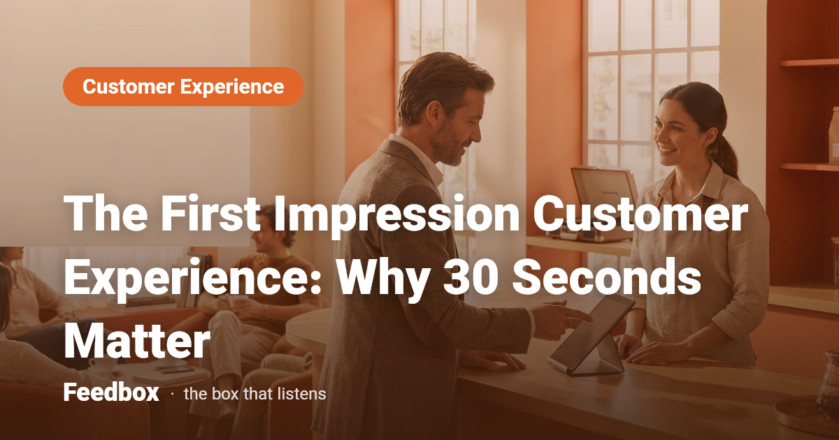 The First Impression Customer Experience: Why 30 Seconds Matter
