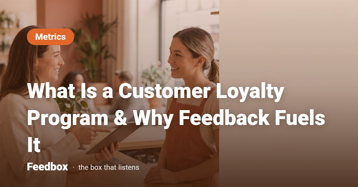 What Is a Customer Loyalty Program & Why Feedback Fuels It